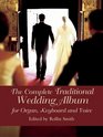 The Complete Traditional Wedding Album  for Pianists Organists and Singers