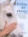 Healing for Horses The Essential Guide to Using HandsOn Healing Energy with Horses