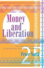 Money and Liberation The Micropolitics of Alternative Currency Movements