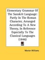 Elementary Grammar Of The Sanskrit Language Partly In The Roman Character Arranged According To A New Theory In Reference Especially To The Classical Languages