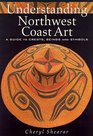 Understanding Northwest Coast Art A Guide to Crests Beings and Symbols