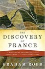 The Discovery of France: A Historical Geography, from the Revolution to the First World War