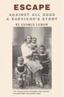 Escape: Against All Odds A Survivor's Story