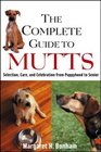 The Complete Guide to Mutts  Selection Care and Celebration from Puppyhood to Senior