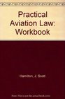 Practical Aviation Law/Workbook