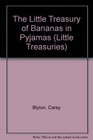 The Little Treasury of Bananas in Pyjamas
