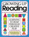 Growing Up Reading Learning to Read Through Creative Play