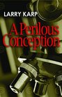 A Perilous Conception