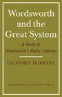 Wordsworth and the Great System A Study of Wordsworth's Poetic Universe
