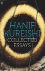 Collected Essays by Hanif Kureishi