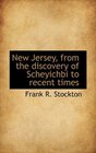 New Jersey from the discovery of Scheyichbi to recent times