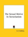 The Sexual Motive in Sectarianism