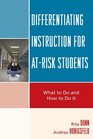 Differentiating Instruction for AtRisk Students What to Do and How to Do It