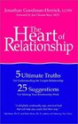 The Heart of Relationship 5 Ultimate Truths for Understanding the Couple Relationship 25 Suggestions for Making Your Relationship Work
