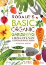 Rodale's Basic Organic Gardening A Beginner's Guide to Starting a Healthy Garden