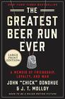 The Greatest Beer Run Ever A Memoir of Friendship Loyalty and War