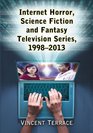 Internet Horror Science Fiction and Fantasy Television Series 19982013