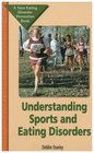 Understanding Sports and Eating Disorders A Teen Eating Disorder Prevention Book