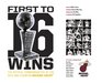 First To 16 Wins  The Official Commemorative of the NBA Champion Miami Heat