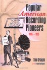 Popular American Recording Pioneers 18951925