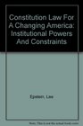 Constitution Law For A Changing America Institutional Powers And Constraints