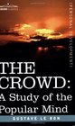 THE CROWD: A Study of the Popular Mind