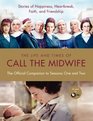 The Life and Times of Call the Midwife The Official Companion to Season One and Two