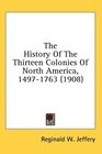 The History Of The Thirteen Colonies Of North America 14971763
