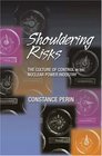 Shouldering Risks  The Culture of Control in the Nuclear Power Industry
