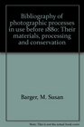 Bibliography of photographic processes in use before 1880 Their materials processing and conservation