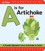 A Is for Artichoke A Foodie Alphabet from Artichoke to Zest