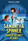 Samantha Spinner and the SuperSecret Plans