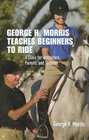George H Morris Teaches Beginners to Ride A Clinic for Instructors Parents and Students