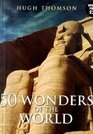 50 Wonders of the World The Greatest Manmade Constructions from the Pyramids of Giza to the Golden Gate Bridge
