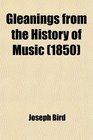 Gleanings from the History of Music