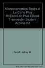 Microeconomics Student Value Edition plus MyEconLab plus eBook 1semester Student Access Kit