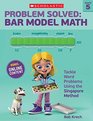 Problem Solved Bar Model Math Grade 5 Tackle Word Problems Using the Singapore Method