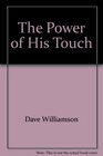 The Power of His Touch