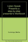 Listen Speak Present A StepbyStep Presenter's Workbook