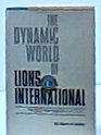 The Dynamic World of Lions International The Fifty Year Saga of Lions Clubs