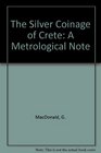 The Silver Coinage of Crete A Metrological Note