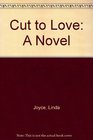 Cut to Love A Novel
