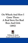 On Wheels And How I Came There A Real Story For Real Boys And Girls