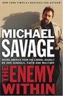 The Enemy Within : Saving America from the Liberal Assault on Our Churches, Schools, and Military