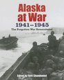 Alaska at War, 1941-1945: The Forgotten War Remembered