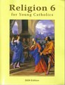 Religion 6 for Young Catholics 2009 Edition