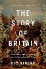 The Story of Britain A History of the Great Ages From the Romans to the Present