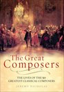 The Great Composers The Lives and Music of 50 Great Classical Composers