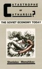 Catastrophe or Catharsis Soviet Economy Today
