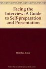Facing the Interview A Guide to Selfpreparation and Presentation